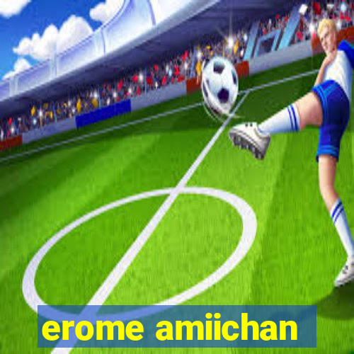 erome amiichan